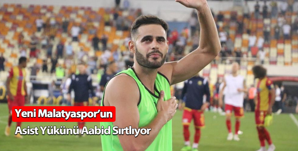 Yeni Malatyaspor’un asist yükünü Aabid sırtlıyor