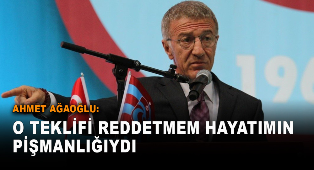 Ahmet Ağaoğlu: O teklifi reddetmem hayatımın pişmanlığıydı