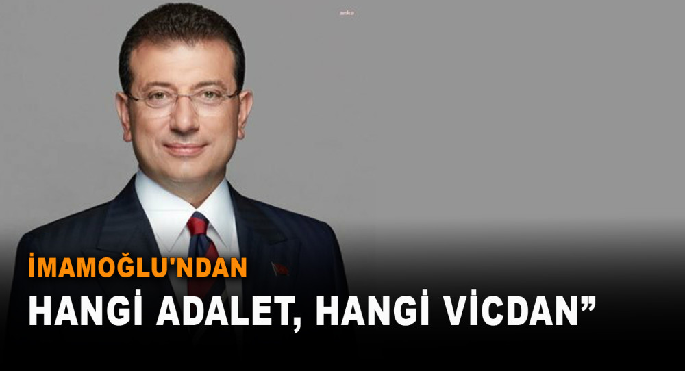 İmamoğlu'ndan Kılıçdaroğlu'na Linç Girişimi Davası Ve Kaftancıoğlu Kararlarına Tepki: “Hangi Hukuk, Hangi Adalet, Hangi Vicdan”