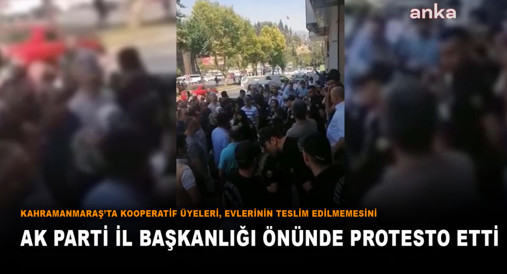 Kahramanmaraş’ta Kooperatif Üyeleri, Evlerinin Teslim Edilmemesini AK Parti İl Başkanlığı Önünde Protesto Etti