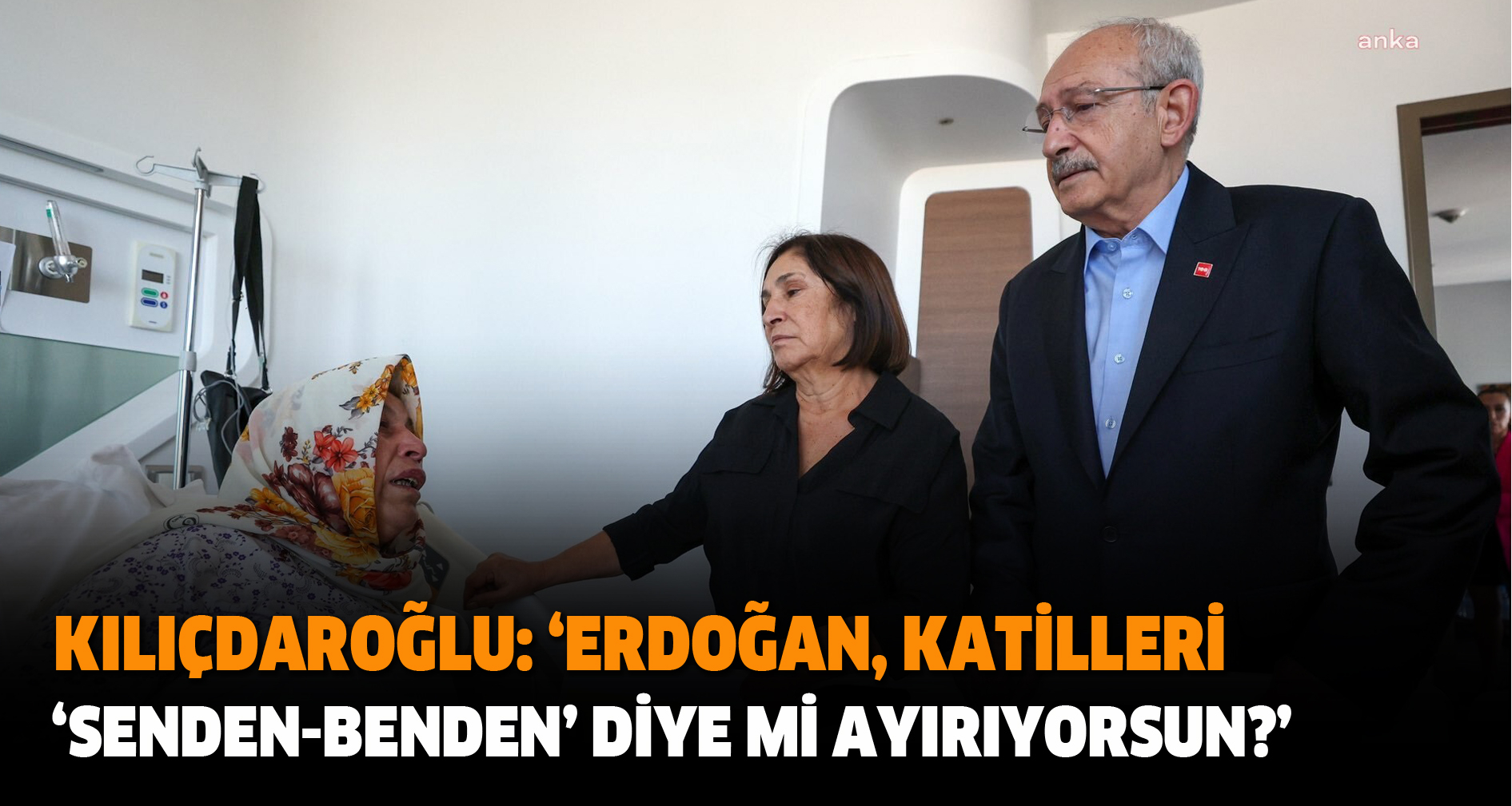 Kılıçdaroğlu: ‘Erdoğan, Katilleri ‘Senden-Benden’ Diye Mi Ayırıyorsun?’