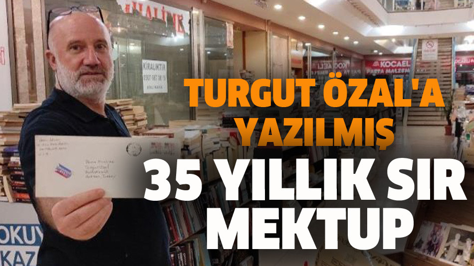 Turgut Özal'a yazılmış 35 yıllık sır mektup
