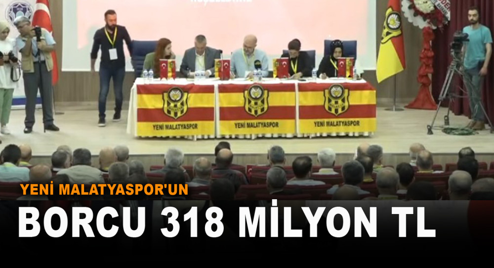 Yeni Malatyaspor'un Borcu 318 Milyon TL 