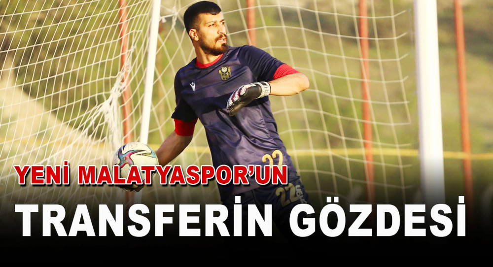 Yeni Malatyaspor’un Genç Eldiveni Transferin Gözdesi