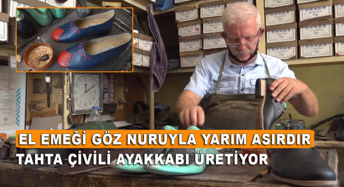 El Emeği Göz Nuruyla Yarım Asırdır Tahta Çivili Ayakkabı Üretiyor