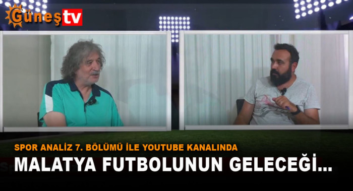 Spor Analiz 7. Bölümü ile Youtube Kanalında Malatya Futbolunun Geleceği…